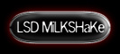 LSD MiLKSHaKe